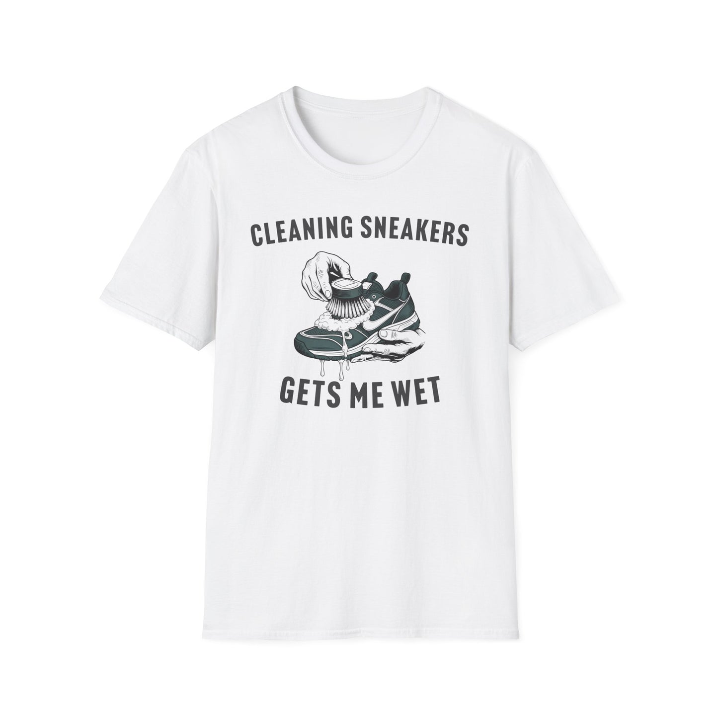 Cleaning Sneakers Gets Me Wet T-Shirt