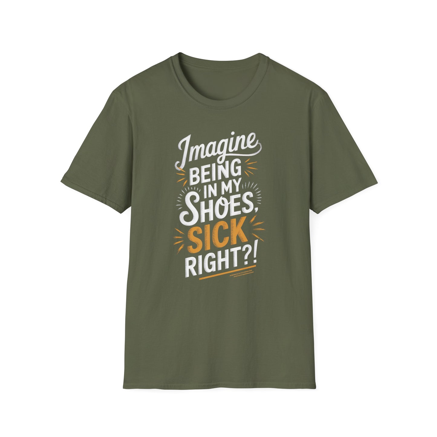 Imagine Being in My Shoes T-Shirt