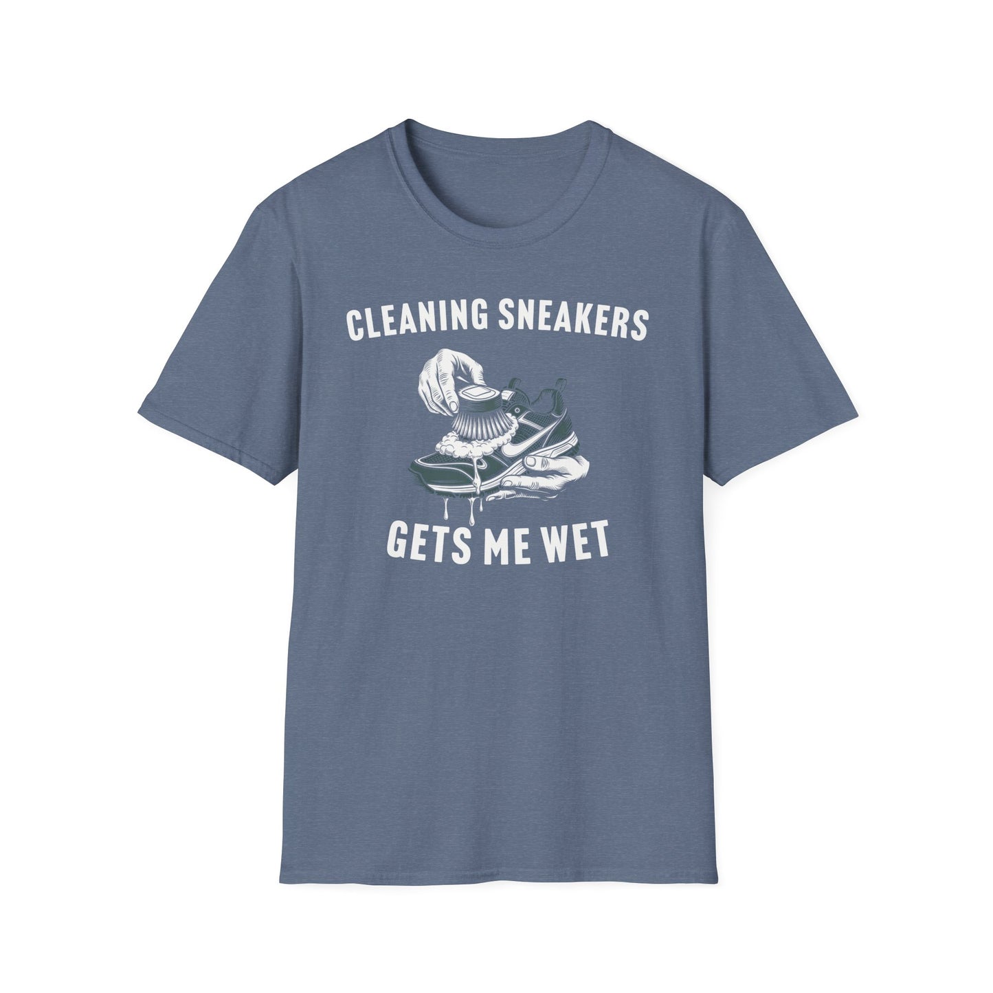 Cleaning Sneakers Gets Me Wet T-Shirt