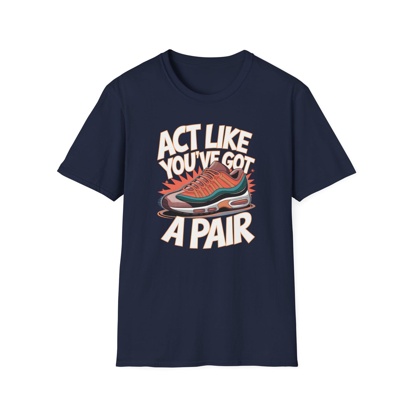 Act Like You've Got a Pair 1 T-Shirt