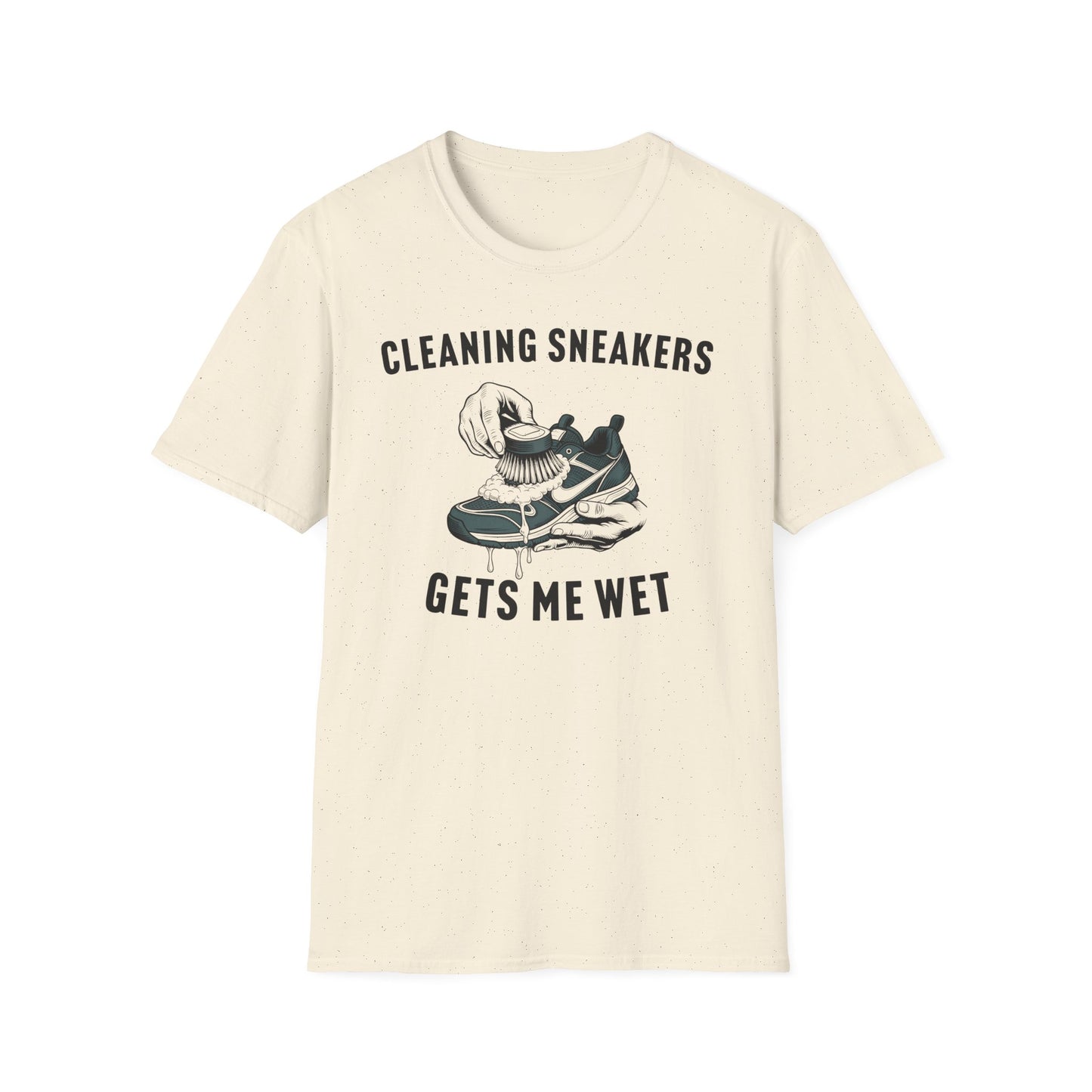Cleaning Sneakers Gets Me Wet T-Shirt