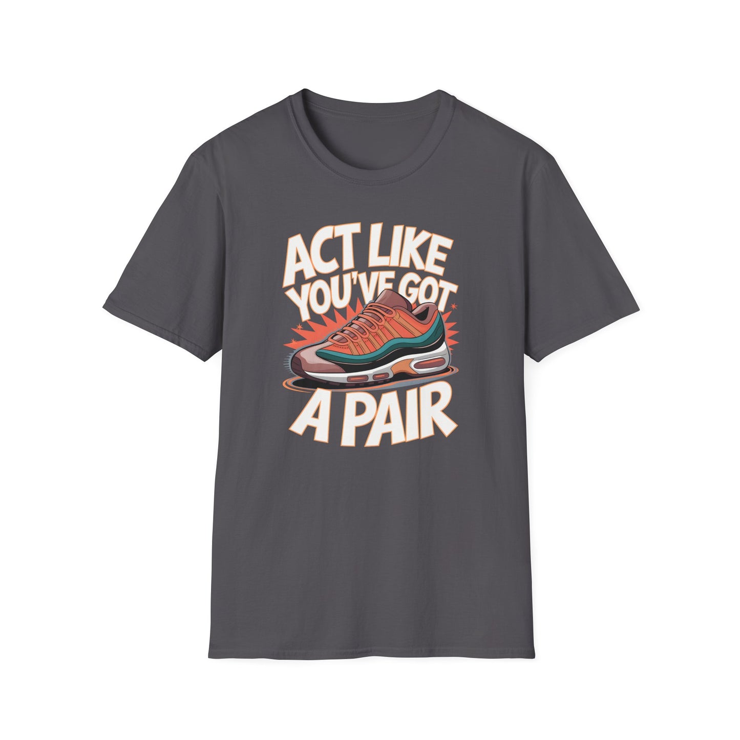 Act Like You've Got a Pair 1 T-Shirt