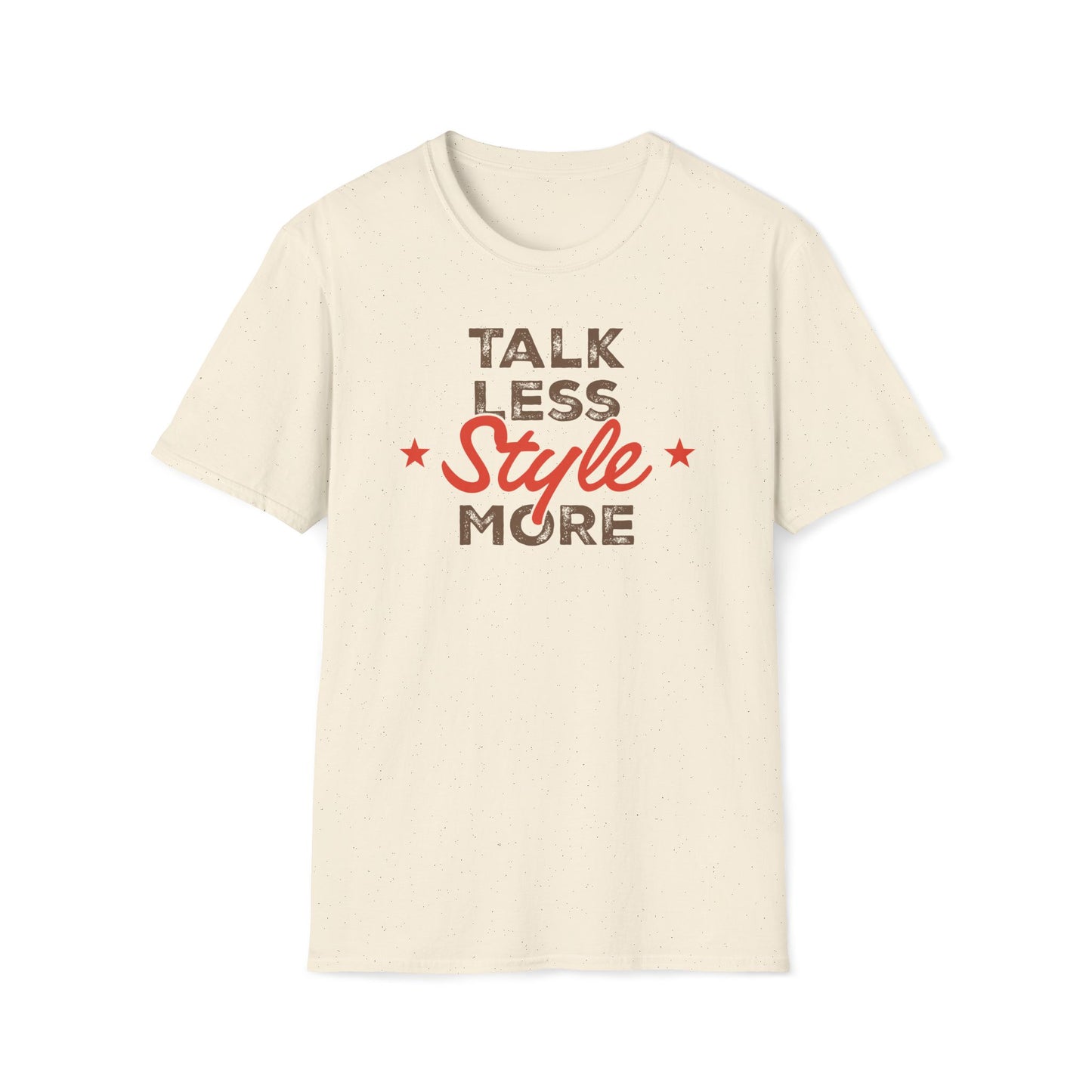 Talk Less Style More T-Shirt