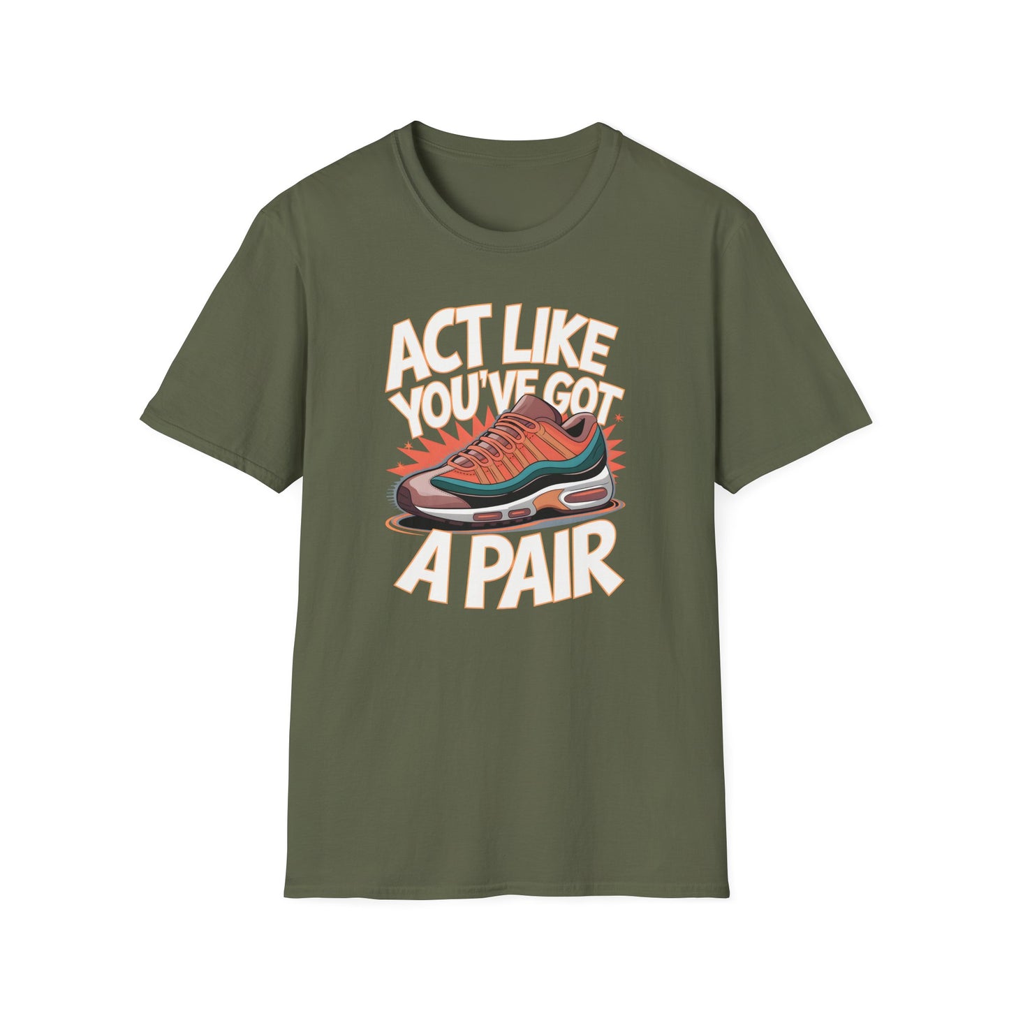 Act Like You've Got a Pair 1 T-Shirt