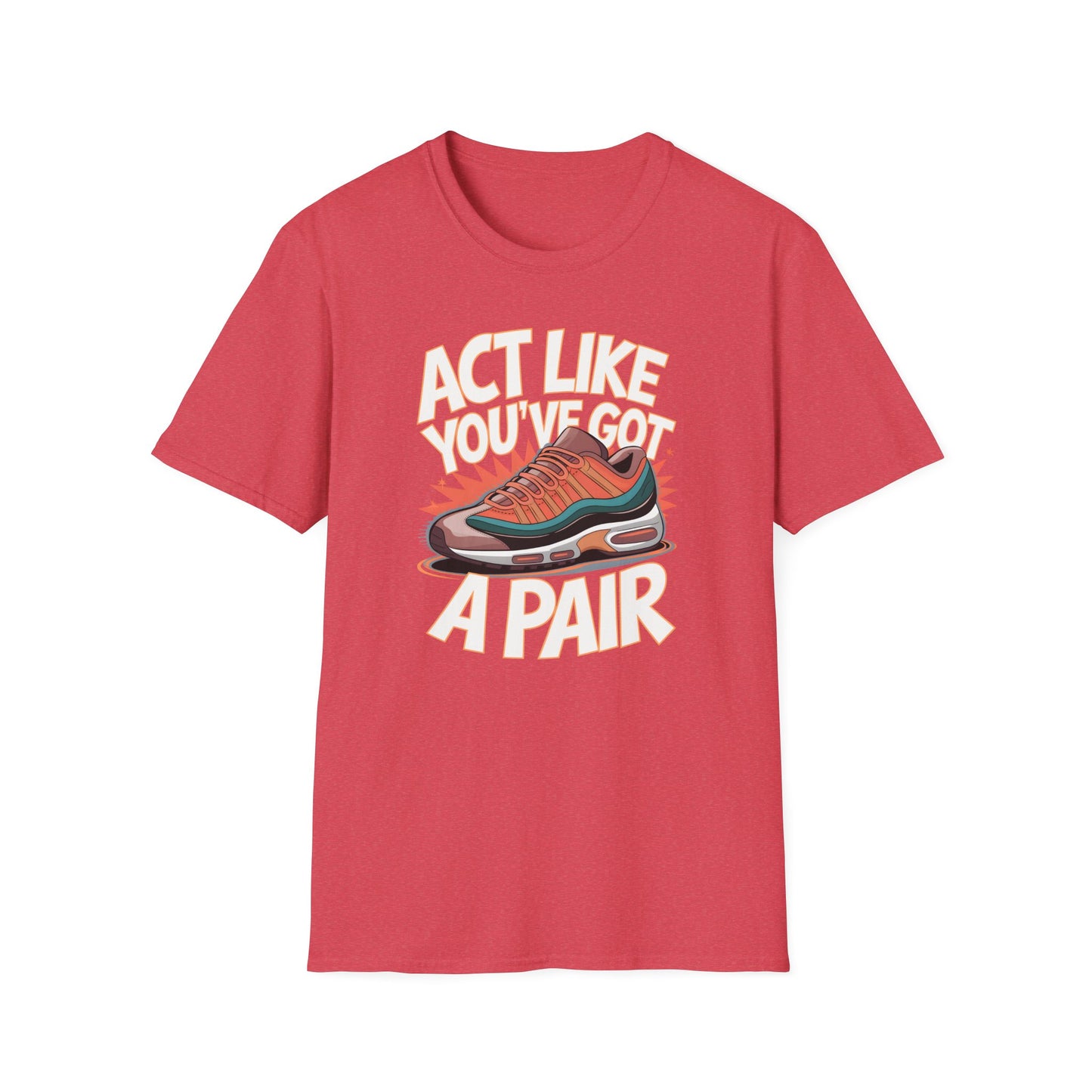 Act Like You've Got a Pair 1 T-Shirt
