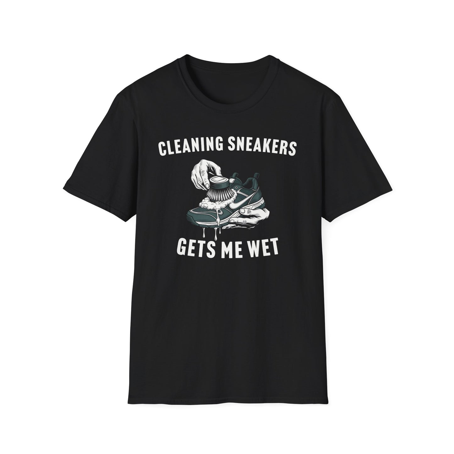 Cleaning Sneakers Gets Me Wet T-Shirt