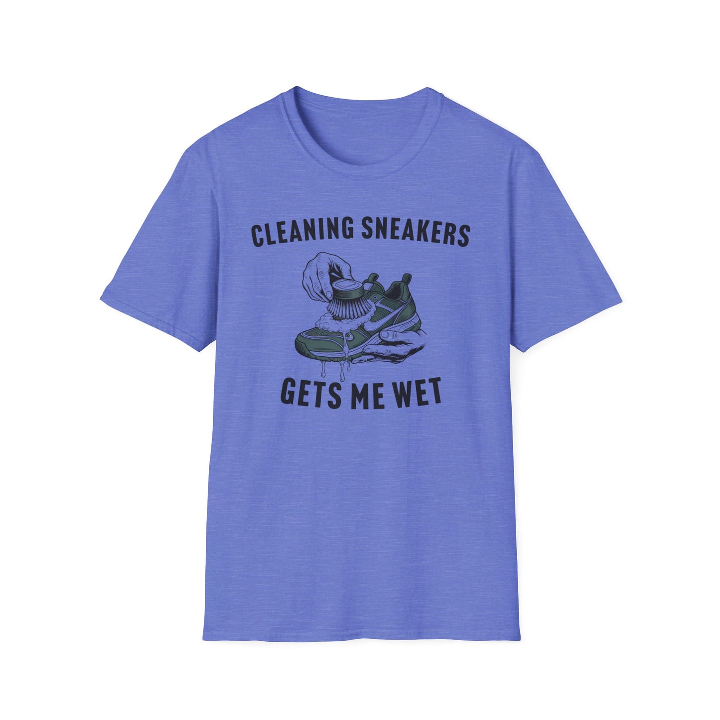 Cleaning Sneakers Gets Me Wet T-Shirt