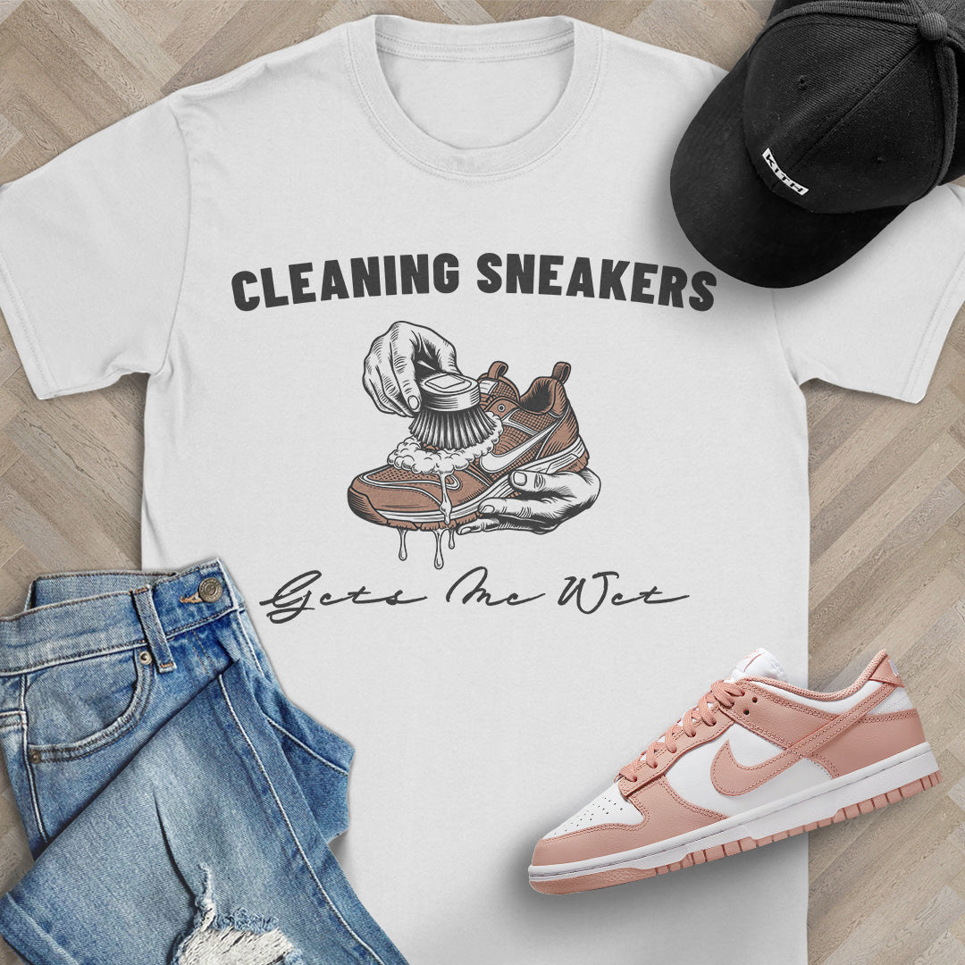 Cleaning Sneakers Gets Me Wet T-Shirt