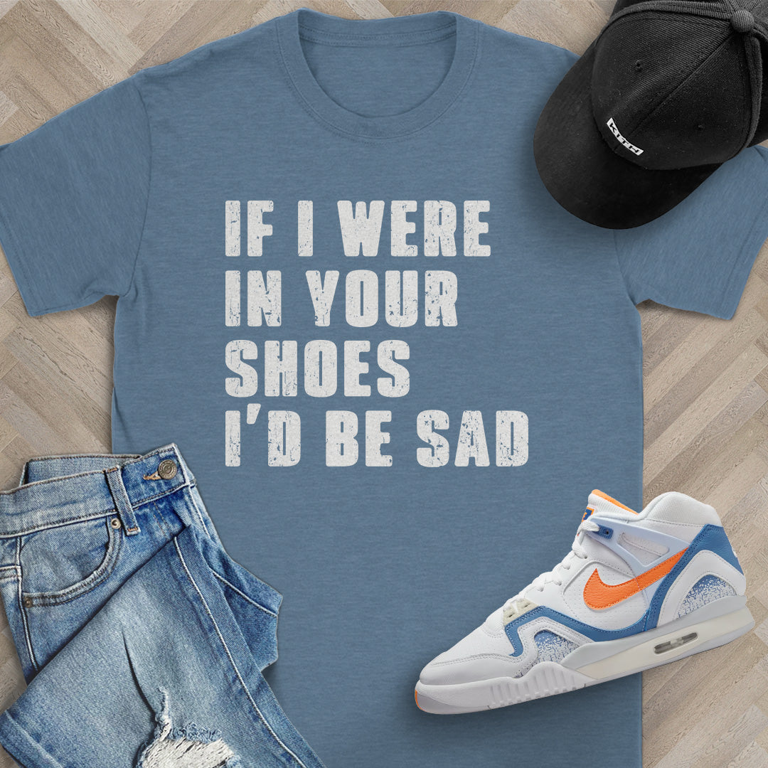 If I Were In Your Shoes T-Shirt
