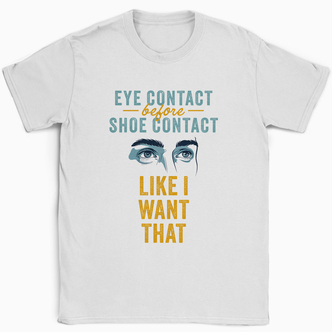 Like I Want That T-Shirt