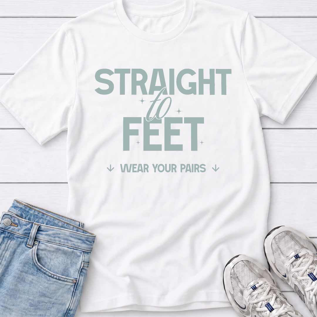 Straight to Feet T-Shirt