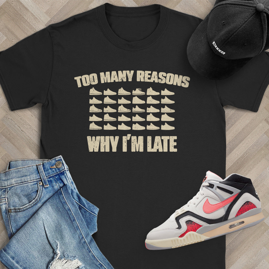 Too Many Reasons Why I'm Late T-Shirt