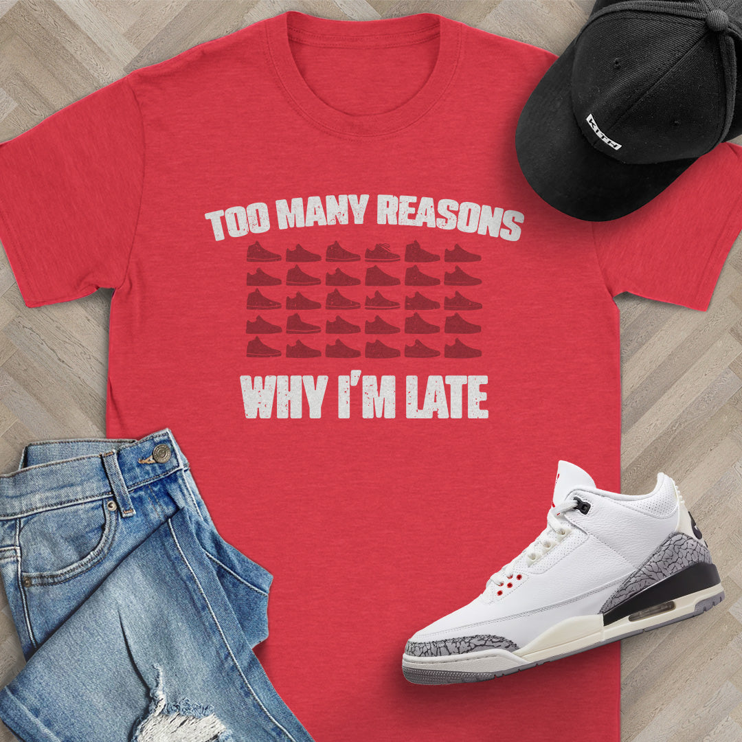 Too Many Reasons Why I'm Late T-Shirt