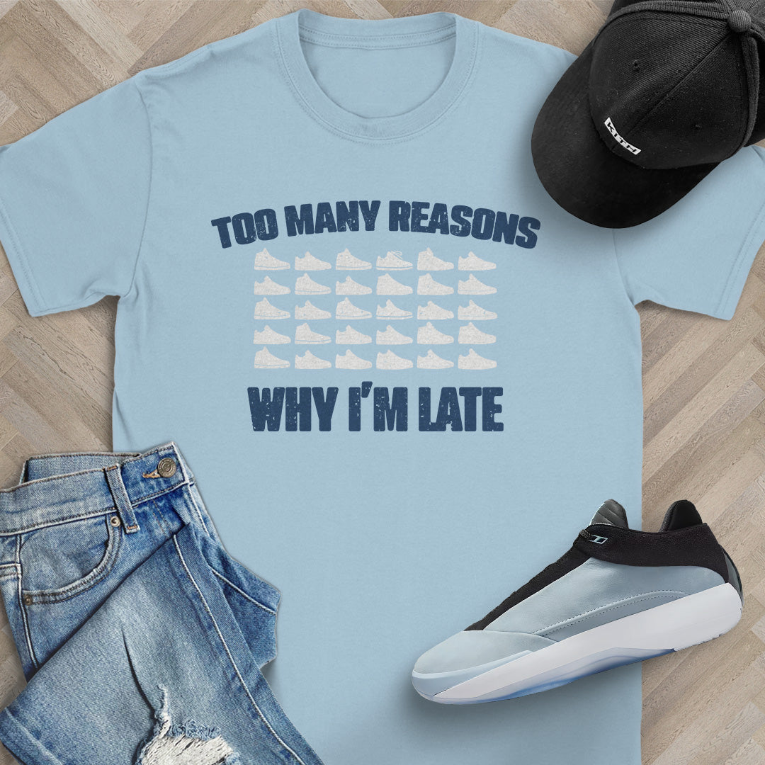 Too Many Reasons Why I'm Late T-Shirt