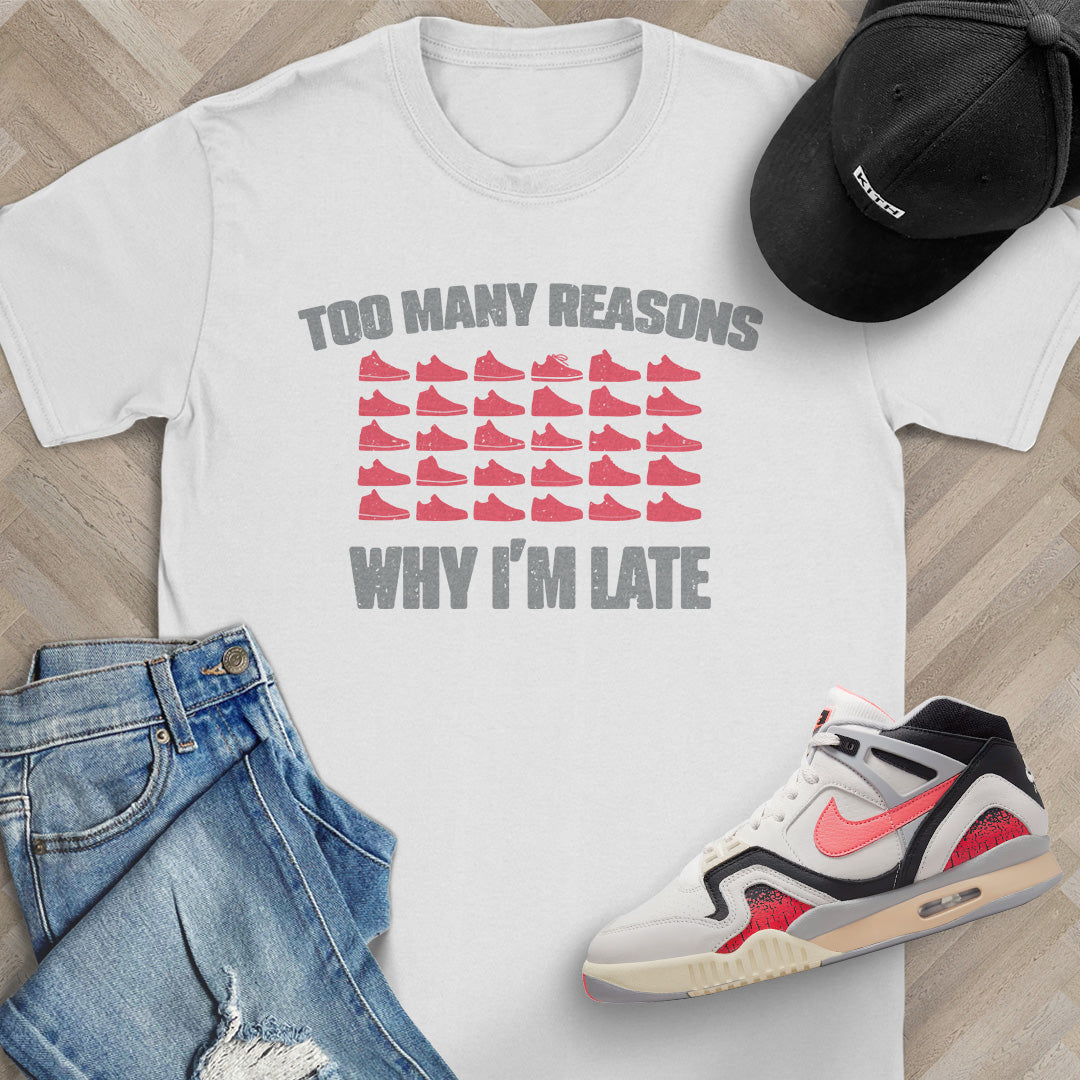 Too Many Reasons Why I'm Late T-Shirt