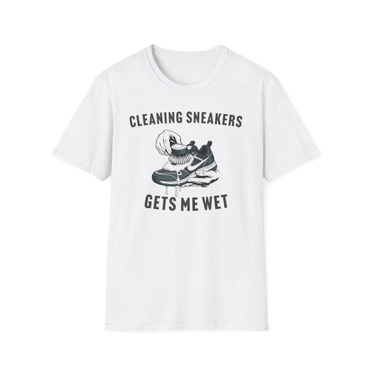 Cleaning Sneakers Gets Me Wet T-Shirt