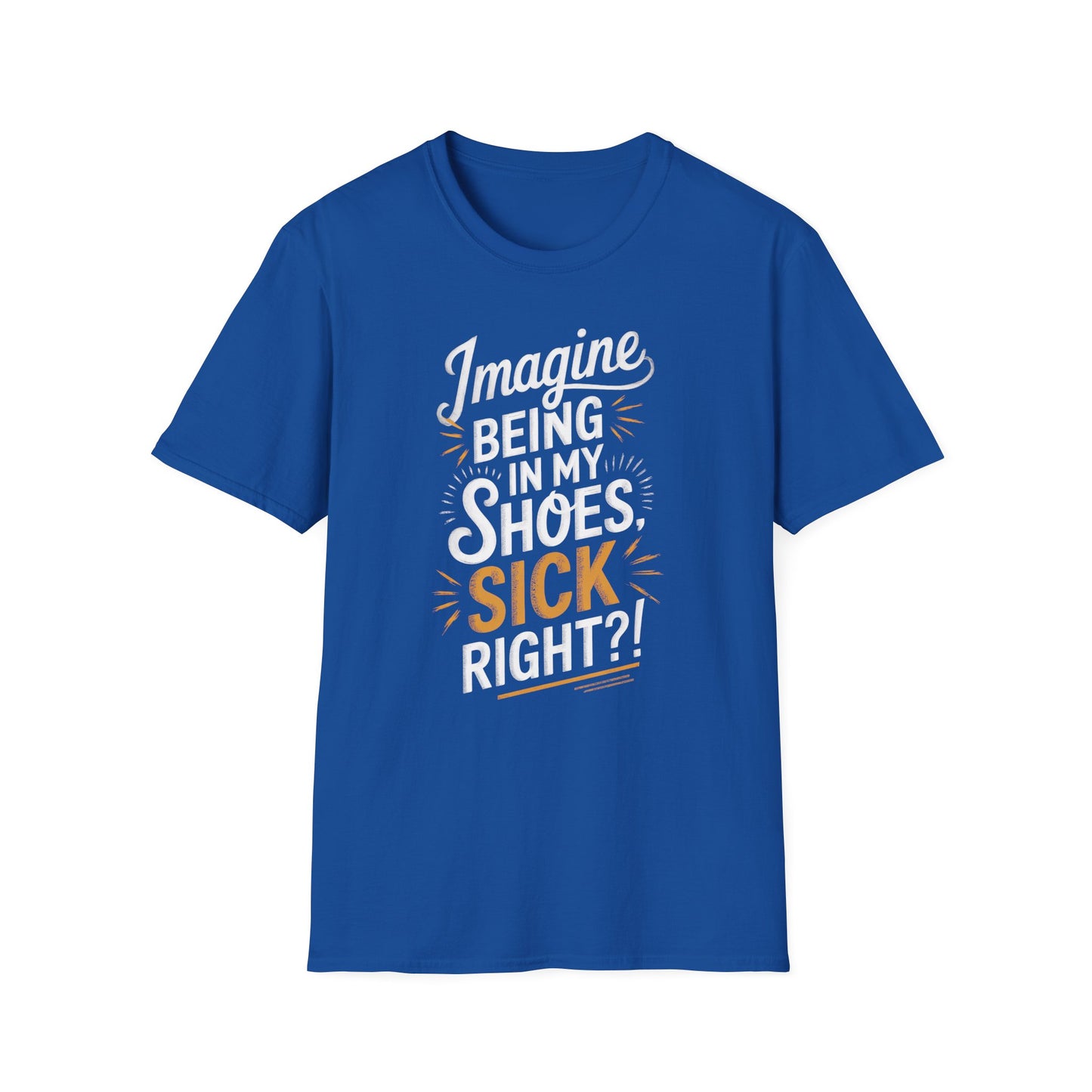 Imagine Being in My Shoes T-Shirt