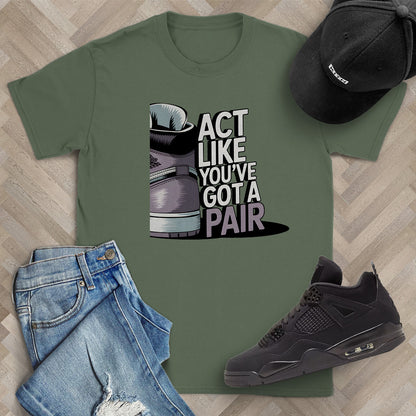 Act Like You've Got a Pair 2 T-Shirt