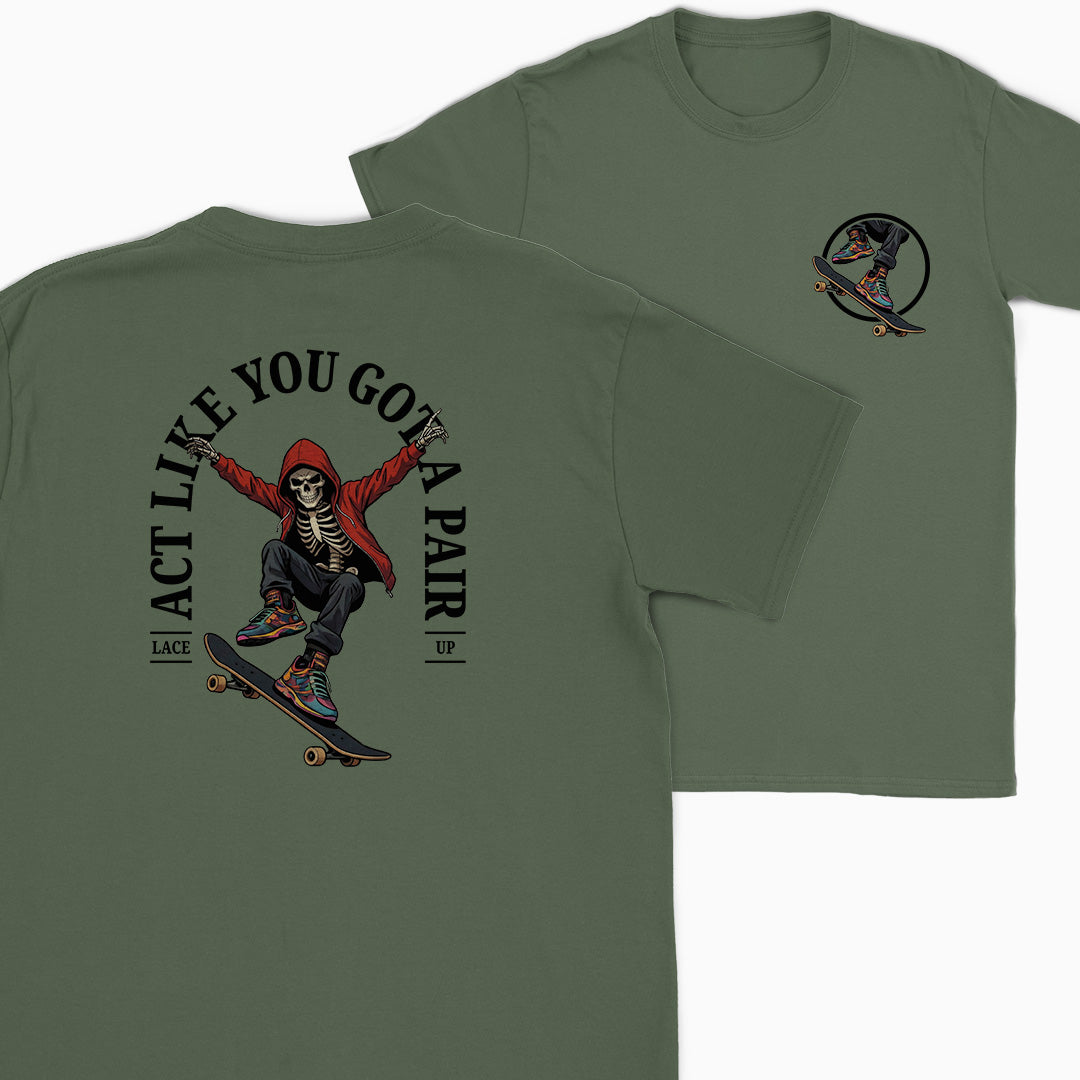 Act Like You Got a Pair Skater T-Shirt