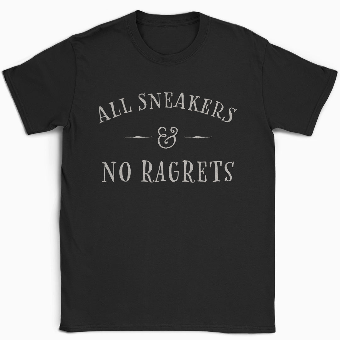 All Sneakers and No Ragrets T-Shirt