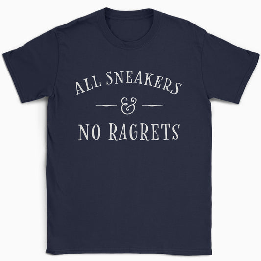 All Sneakers and No Ragrets T-Shirt