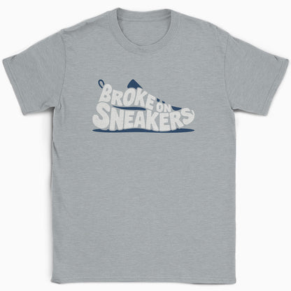 Broke on Sneakers T-Shirt