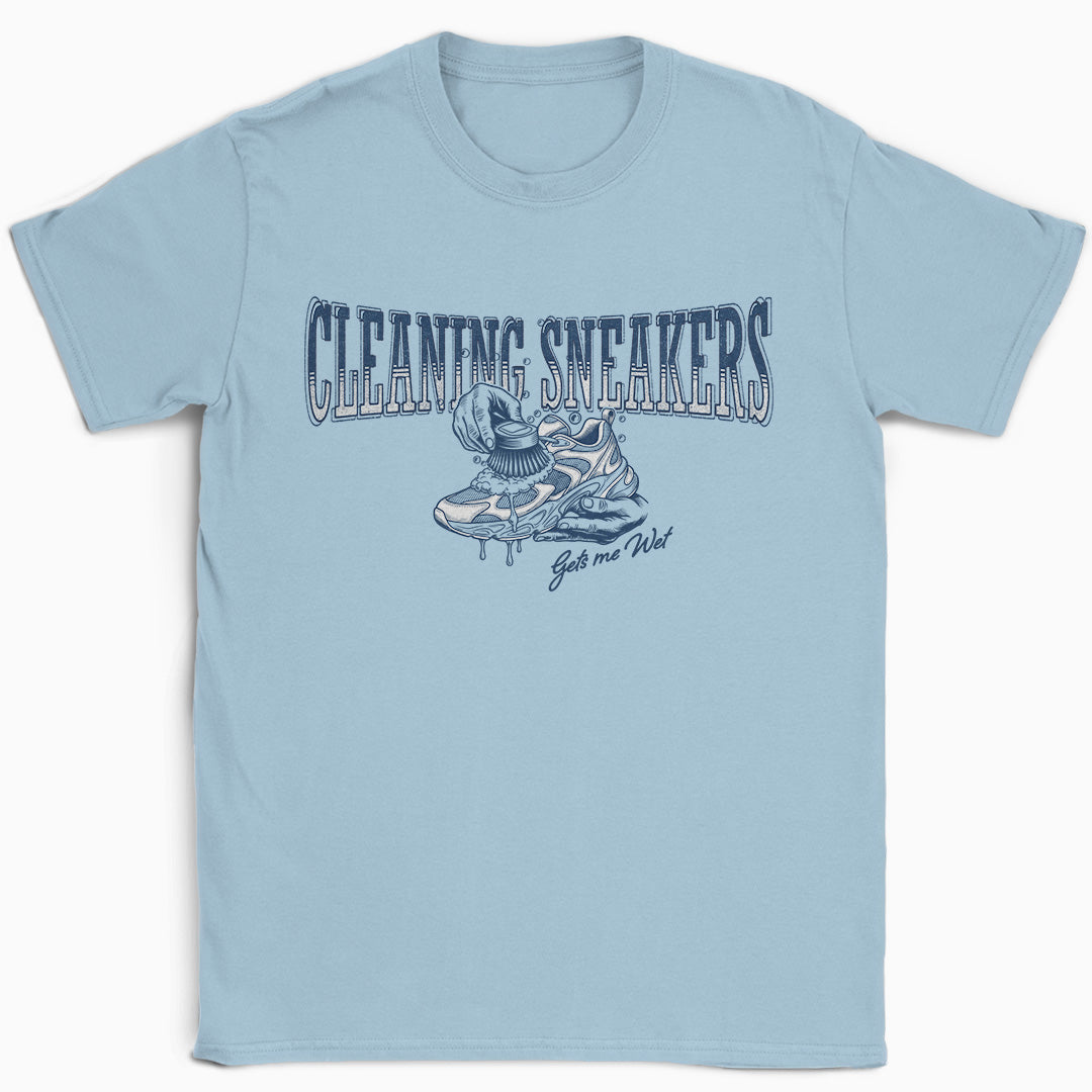 Cleaning Sneakers Gets Me Wet T-Shirt
