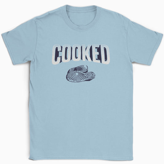 Cooked T-Shirt