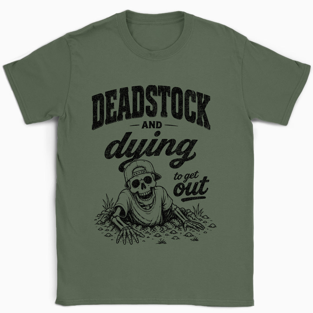 Deadstock and Dying to Get Out T-Shirt