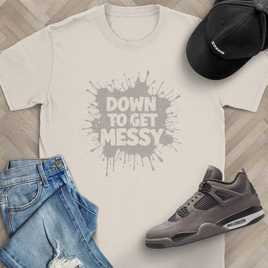 Down to get Messy T-Shirt