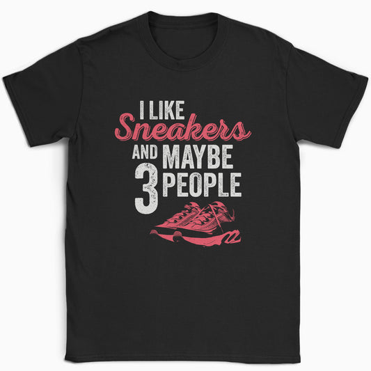 I Like Sneakers and Maybe 3 People T-Shirt