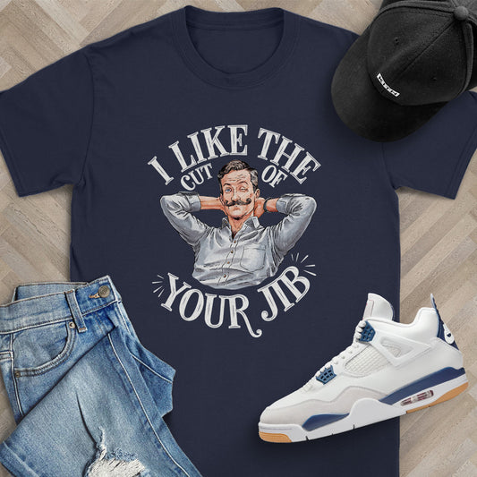 I Like the Cut of your Jib T-Shirt