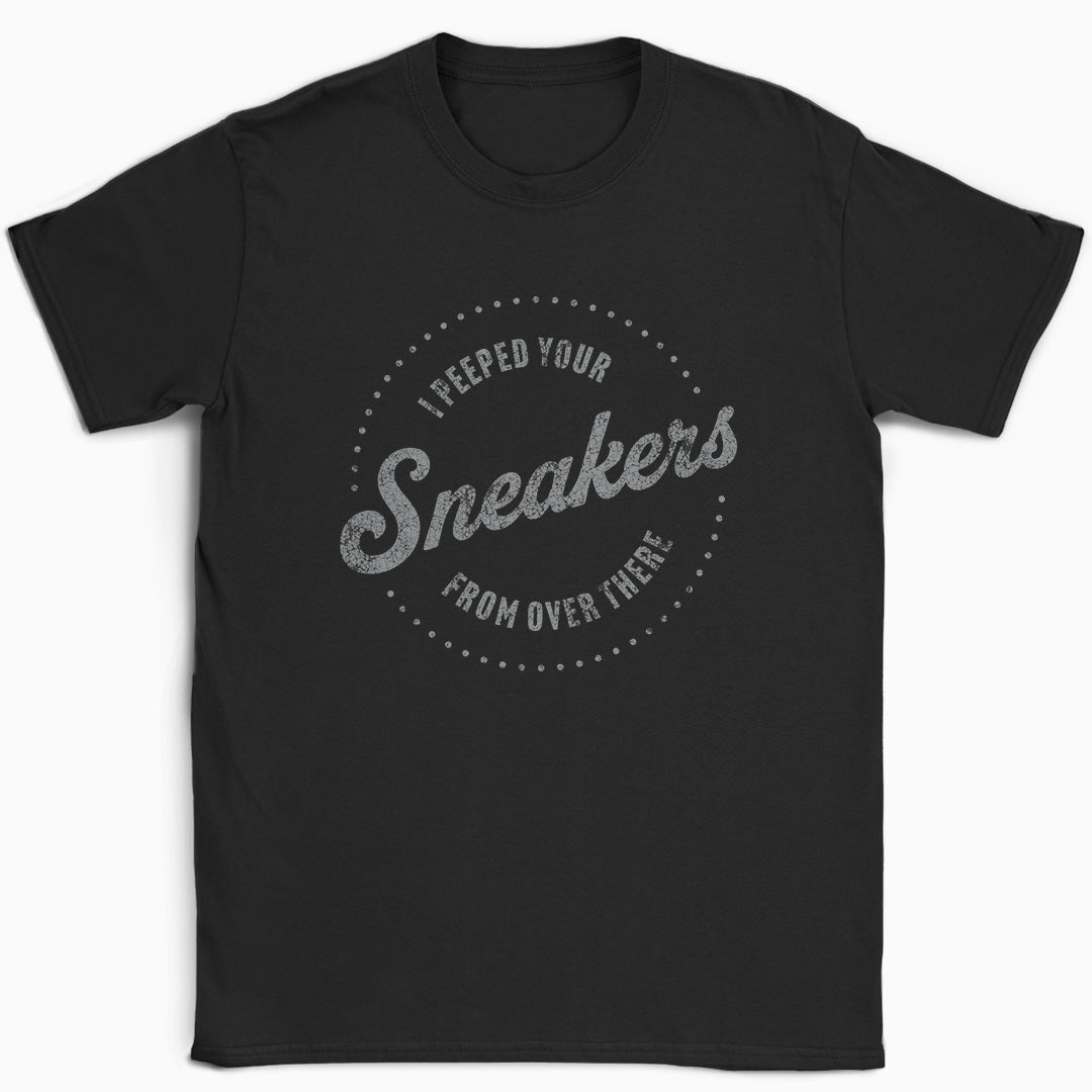 I Peeped Your Sneakers From Over There Circle T-Shirt