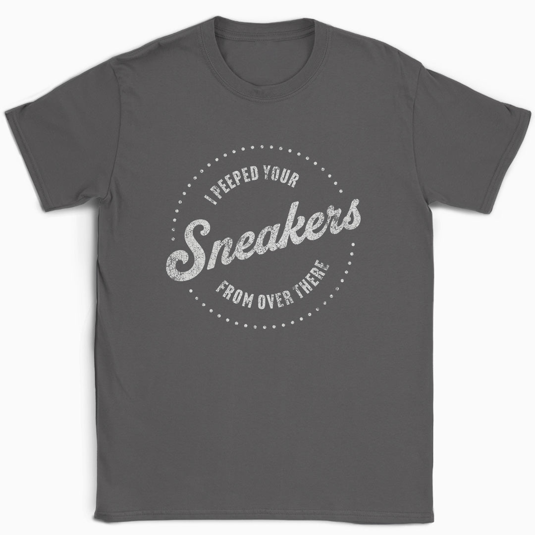 I Peeped Your Sneakers From Over There Circle T-Shirt