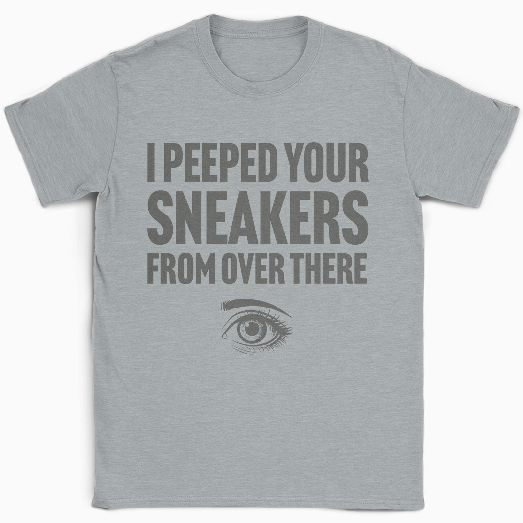 I Peeped Your Sneakers From Over There Eye T-Shirt