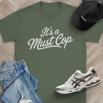 It's a Must Cop T-Shirt