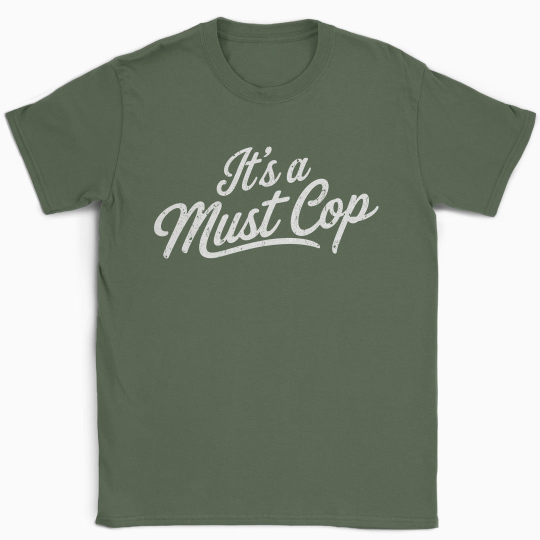 It's a Must Cop T-Shirt
