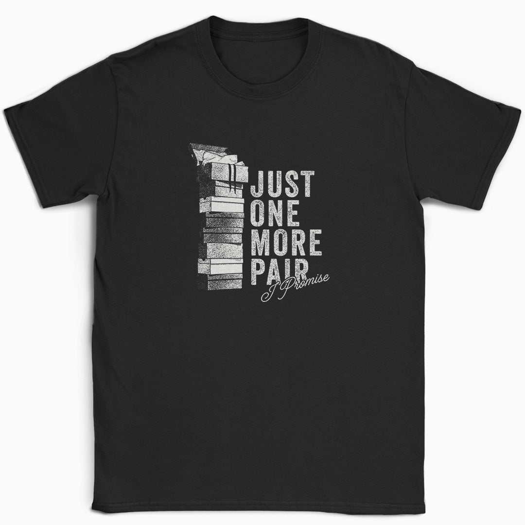 Just One More Pair T-Shirt