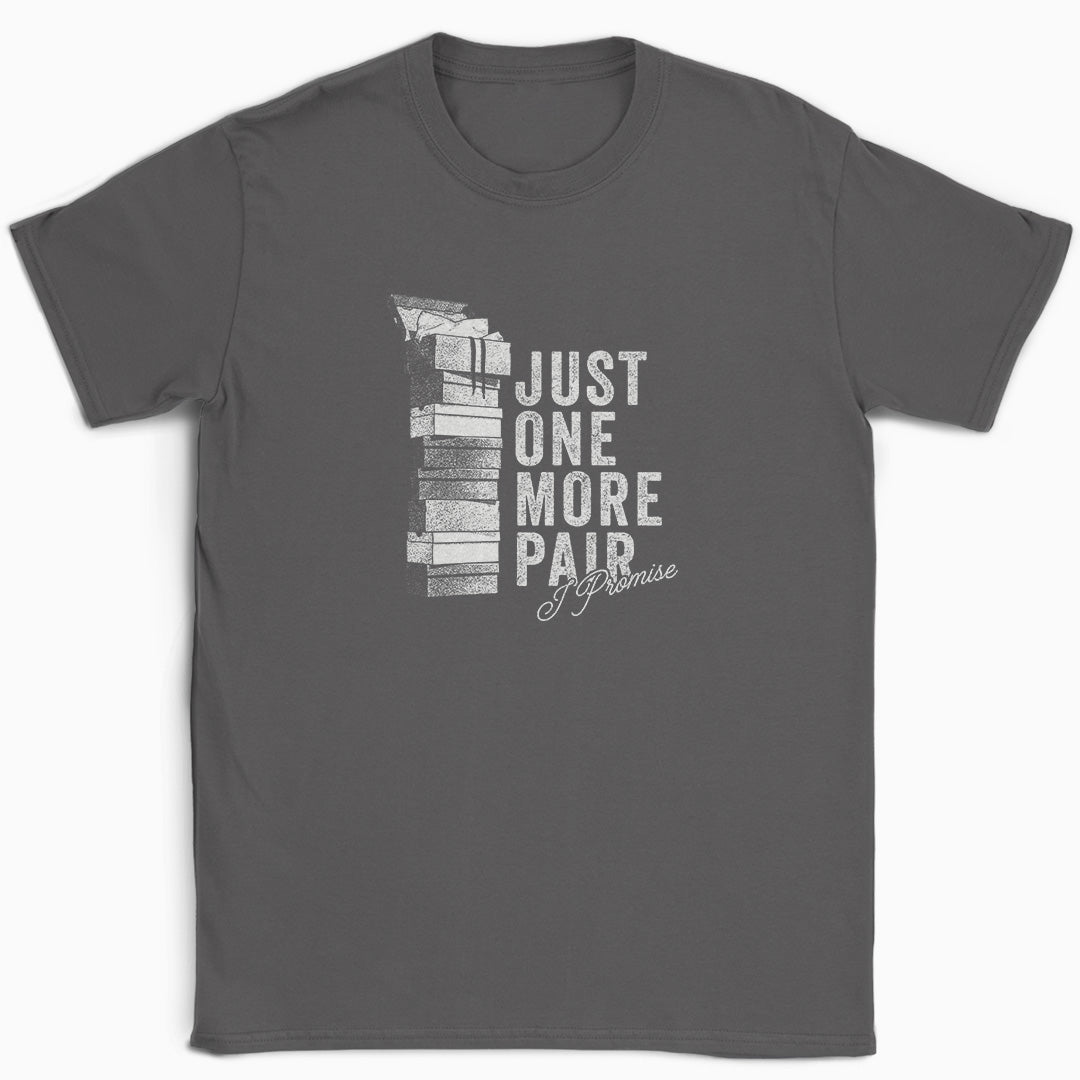 Just One More Pair T-Shirt
