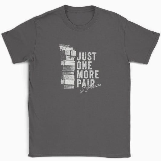 Just One More Pair T-Shirt