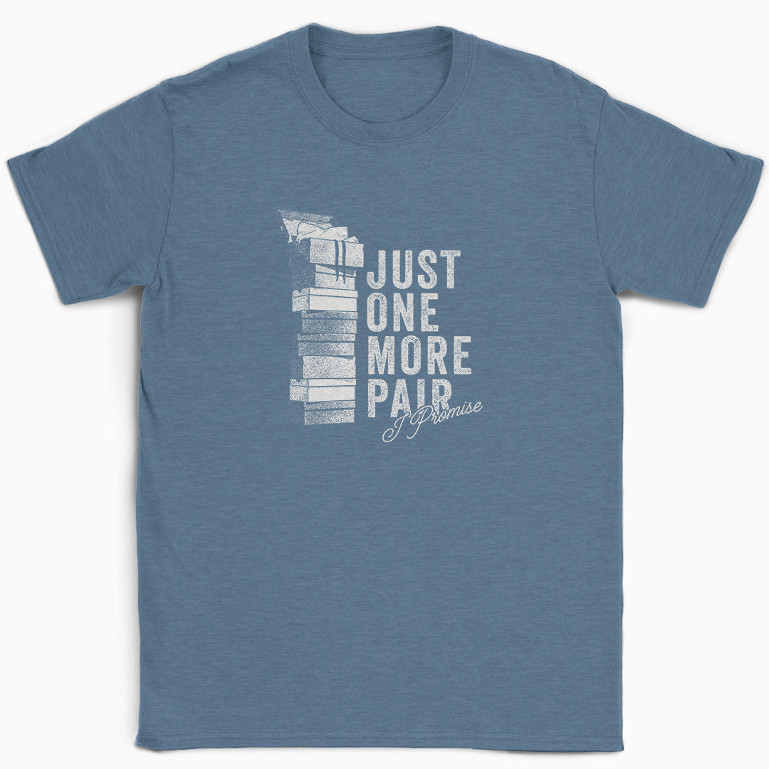 Just One More Pair T-Shirt