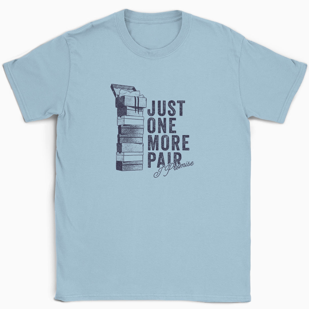 Just One More Pair T-Shirt