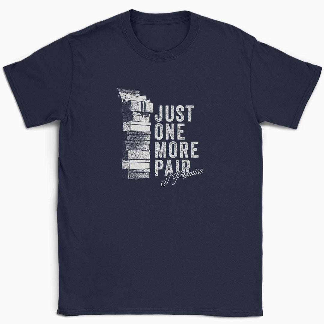 Just One More Pair T-Shirt