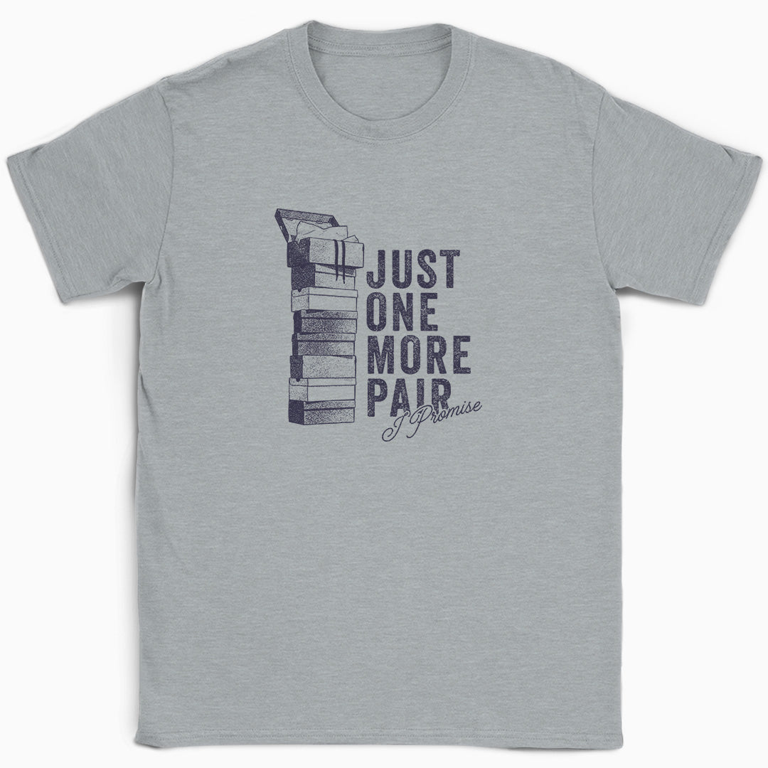 Just One More Pair T-Shirt