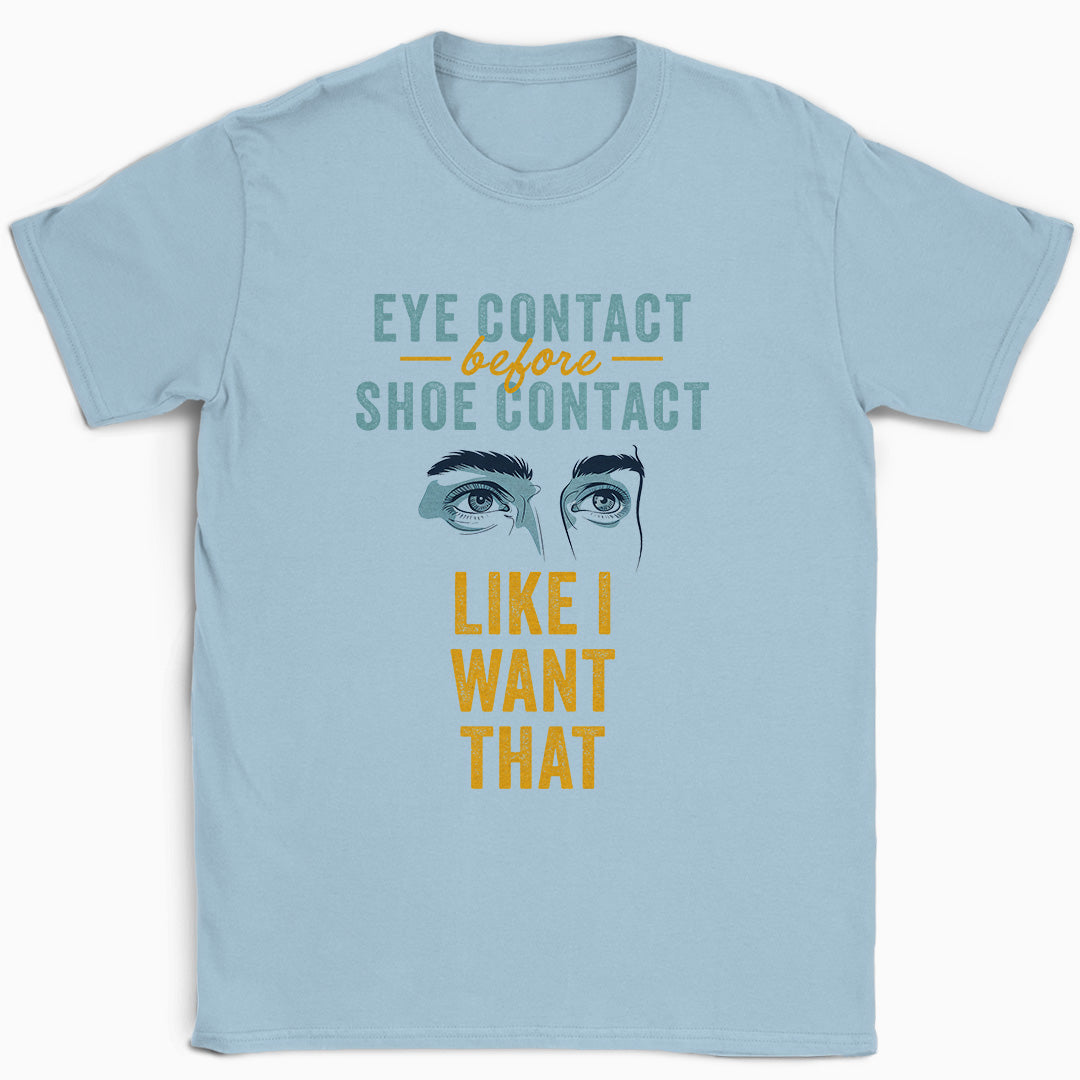 Like I Want That T-Shirt
