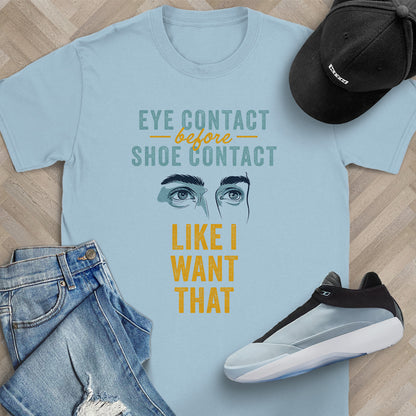 Like I Want That T-Shirt