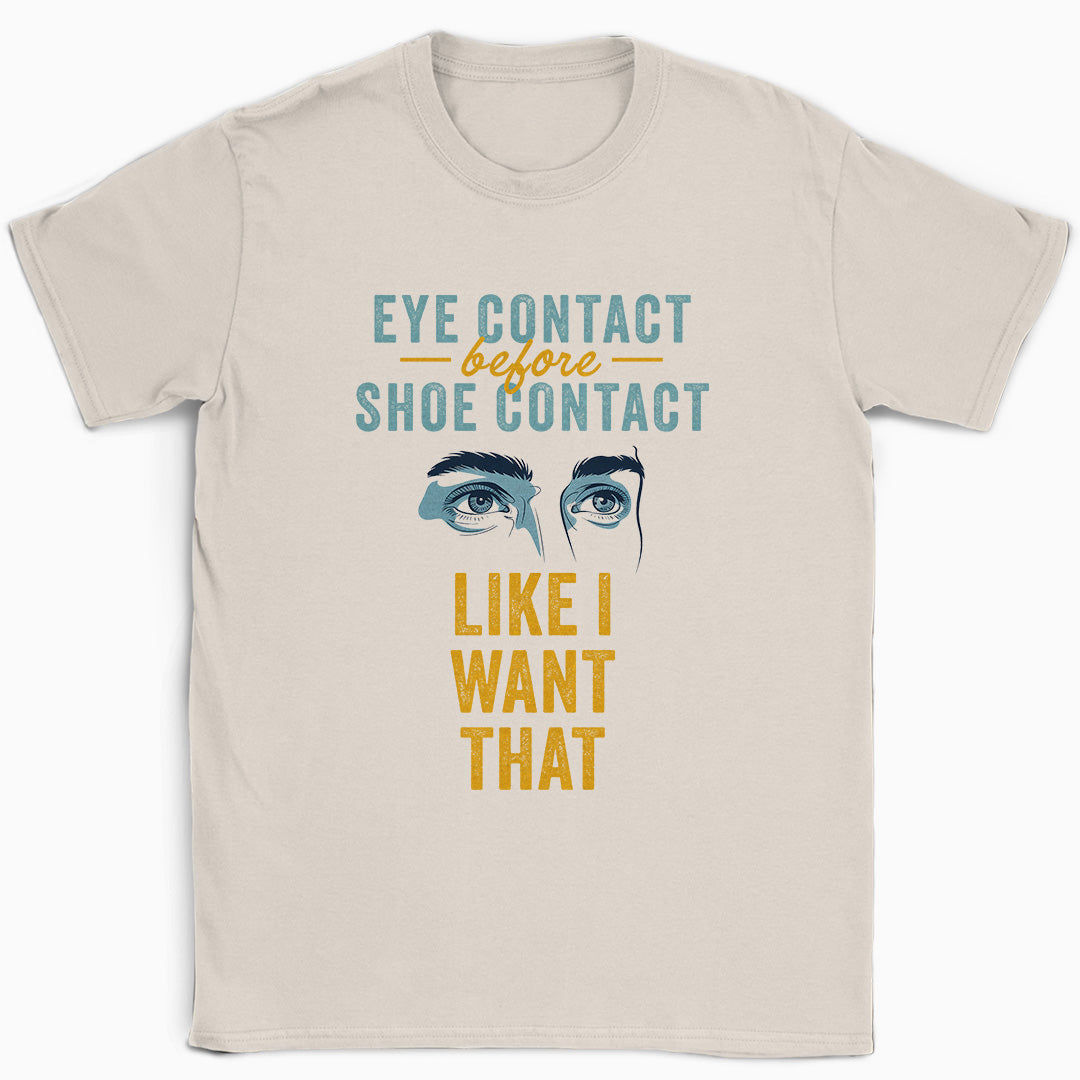 Like I Want That T-Shirt