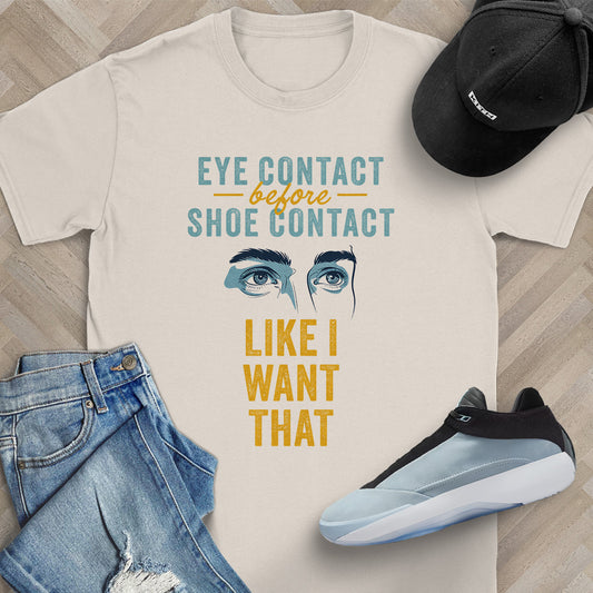 Like I Want That T-Shirt