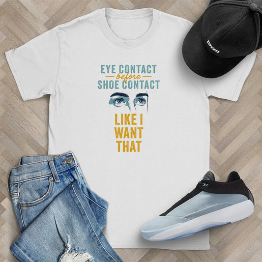 Like I Want That T-Shirt