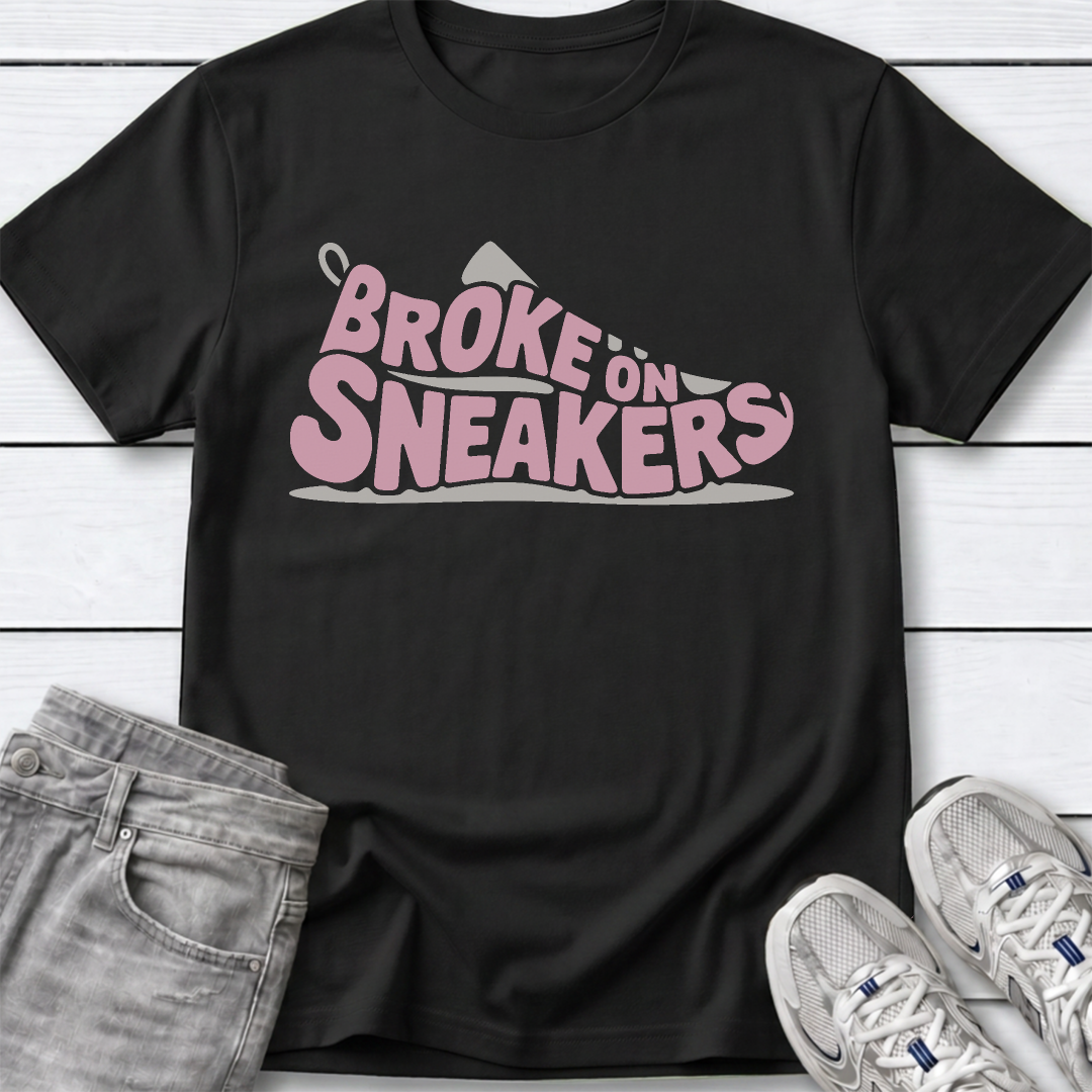 Broke on Sneakers T-Shirt